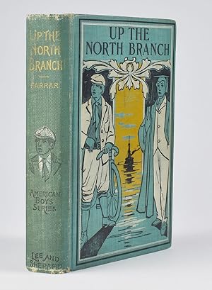 Imagen del vendedor de Up The North Branch; Or, A Summer's Outing a la venta por James Arsenault & Company, ABAA