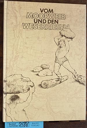 Vom Moorweib und den Weserriesen Sagen und Geschichten aus dem Landkreis Osterholz