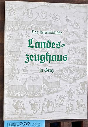 Das steiermärkische Landeszeughaus Ein Führer von Otto Schwarz. Herausgegeben vom steiermärkische...