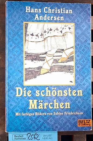 Die schönsten Märchen Aus dem Dän. von Albrecht Leonhardt. Mit farbigen Bildern von Sabine Friedr...