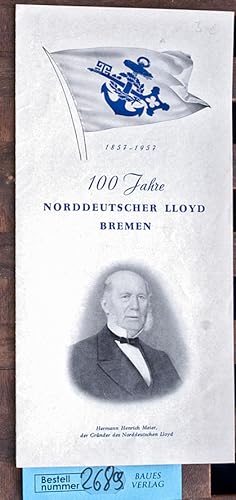 100 Jahre Norddeutscher Lloyd Bremen Lloyd-Jubiläumsausstellung vom 29. März bis 1. September 1957