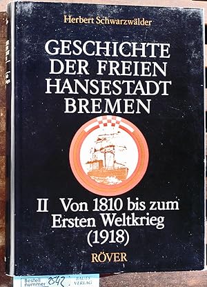 Bild des Verkufers fr Geschichte der Freien Hansestadt Bremen Bd. 2 Von der Franzosenzeit bis zum ersten Weltkrieg : (1810 - 1918) zum Verkauf von Baues Verlag Rainer Baues 