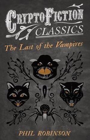 Seller image for The Last of the Vampires: (Cryptofiction Classics - Weird Tales of Strange Creatures) [Soft Cover ] for sale by booksXpress