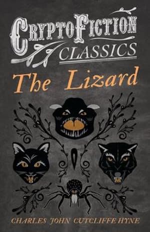 Imagen del vendedor de The Lizard: (Cryptofiction Classics - Weird Tales of Strange Creatures) by Hyne, Charles John [Paperback ] a la venta por booksXpress