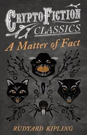 Imagen del vendedor de A Matter of Fact: (Cryptofiction Classics - Weird Tales of Strange Creatures) by Kipling, Rudyard [Paperback ] a la venta por booksXpress