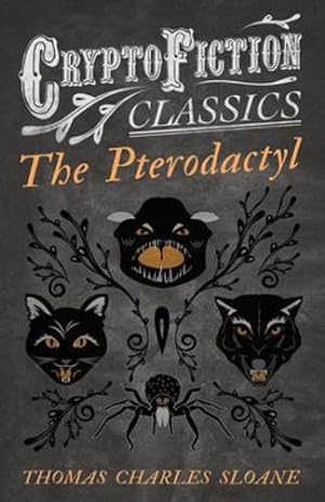 Bild des Verkufers fr The Pterodactyl: (Cryptofiction Classics - Weird Tales of Strange Creatures) [Soft Cover ] zum Verkauf von booksXpress