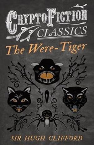 Imagen del vendedor de The Were-Tiger: (Cryptofiction Classics - Weird Tales of Strange Creatures) by Clifford, Sir Hugh [Paperback ] a la venta por booksXpress