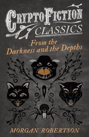 Seller image for From the Darkness and the Depths: (Cryptofiction Classics - Weird Tales of Strange Creatures) [Soft Cover ] for sale by booksXpress