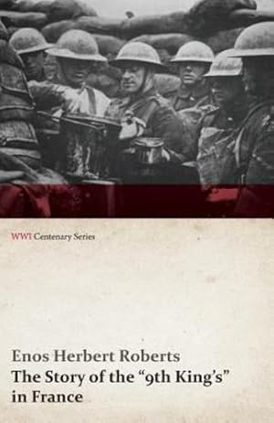 Seller image for The Story of the "9th King's" in France (WWI Centenary Series) [Soft Cover ] for sale by booksXpress