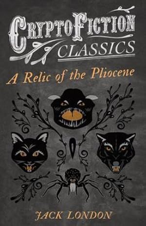 Seller image for A Relic of the Pliocene: (Cryptofiction Classics - Weird Tales of Strange Creatures) [Soft Cover ] for sale by booksXpress