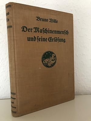 Der Maschinenmensch und seine Erlösung. Roman von Bruno Wille. Aus dem Nachlass herausgegeben von...