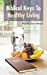 Image du vendeur pour Biblical Keys To Healthy Living [Soft Cover ] mis en vente par booksXpress