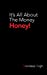 Imagen del vendedor de It's All About the Money Honey! [Soft Cover ] a la venta por booksXpress