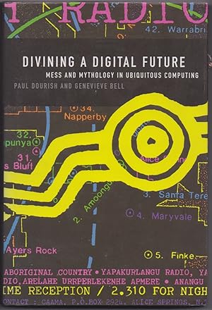 Seller image for Divining a Digital Future: Mess and Mythology in Ubiquitous Computing for sale by The Glass Key