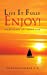 Seller image for Live It Fully. Enjoy!: Everything (is) about Life [Soft Cover ] for sale by booksXpress