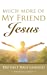 Seller image for Much More of My Friend Jesus: Truths I Have Learned [Soft Cover ] for sale by booksXpress