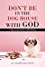 Seller image for Don't Be In The Dog House With God: A Step-by-Step Guide to Bible History [Soft Cover ] for sale by booksXpress