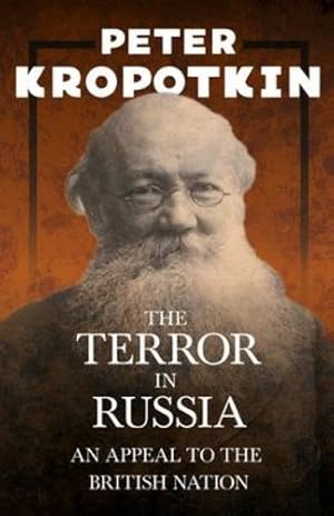 Image du vendeur pour The Terror in Russia - An Appeal to the British Nation: With an Excerpt from Comrade Kropotkin by Victor Robinson by Kropotkin, Peter, Robinson, Victor [Paperback ] mis en vente par booksXpress