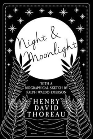 Bild des Verkufers fr Night and Moonlight;With a Biographical Sketch by Ralph Waldo Emerson by Thoreau, Henry David [Paperback ] zum Verkauf von booksXpress