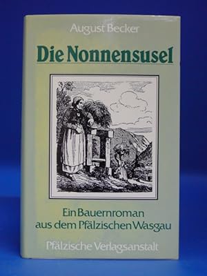 Bild des Verkufers fr Die Nonnensusel. - Ein Bauernroman aus dem pflzischen Wasgau zum Verkauf von Buch- und Kunsthandlung Wilms Am Markt Wilms e.K.