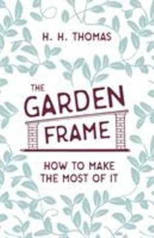 Seller image for The Garden Frame - How to Make the Most of it [Soft Cover ] for sale by booksXpress