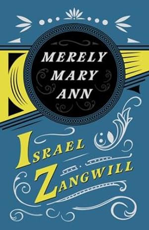 Seller image for Merely Mary Ann: With a Chapter From English Humorists of To-day by J. A. Hammerton by Zangwill, Israel, Hammerton, J. A. [Paperback ] for sale by booksXpress