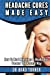 Seller image for Headache Cures Made Easy: How To Heal Migraines & Headaches Forever The Natural Way [Soft Cover ] for sale by booksXpress