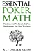 Image du vendeur pour Essential Poker Math: Fundamental No Limit Hold'em Mathematics You Need To Know [Soft Cover ] mis en vente par booksXpress