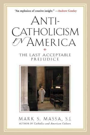 Seller image for Anti-catholicism in America : The Last Acceptable Prejudice for sale by GreatBookPrices