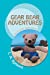 Seller image for Gear Bear Adventures: As Told by Gear Bear [Soft Cover ] for sale by booksXpress