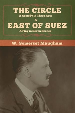 Imagen del vendedor de The Circle: A Comedy in Three Acts & East of Suez: A Play in Seven Scenes [Soft Cover ] a la venta por booksXpress