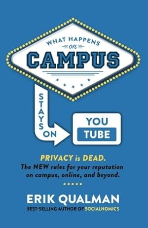 Seller image for What Happens on Campus Stays on YouTube: The NEW rules for your reputation on campus, online, and beyond. for sale by Lake Country Books and More