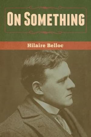 Seller image for On Something by Belloc, Hilaire [Paperback ] for sale by booksXpress