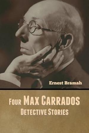 Seller image for Four Max Carrados Detective Stories by Bramah, Ernest [Paperback ] for sale by booksXpress