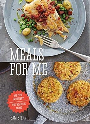 Bild des Verkufers fr Meals for Me: One Core Ingredient - Two Delicious Meals zum Verkauf von WeBuyBooks