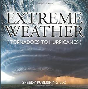 Seller image for Extreme Weather (Tornadoes To Hurricanes) by Publishing LLC, Speedy [Paperback ] for sale by booksXpress