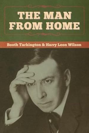 Seller image for The Man from Home by Tarkington, Booth, Wilson, Harry Leon [Paperback ] for sale by booksXpress