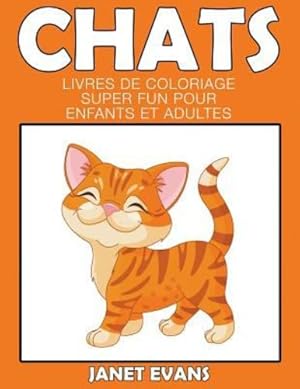 Image du vendeur pour Chats: Livres De Coloriage Super Fun Pour Enfants Et Adultes by Evans, Janet [Paperback ] mis en vente par booksXpress