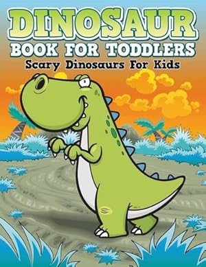 Seller image for Dinosaur Coloring Book For Toddlers: Scary Dinosaurs For Kids by Publishing LLC, Speedy [Paperback ] for sale by booksXpress