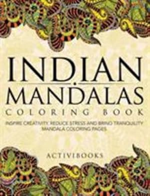 Seller image for Indian Mandalas Coloring Book: Inspire Creativity, Reduce Stress And Bring Tranquility - Mandala Coloring Pages [Soft Cover ] for sale by booksXpress