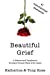 Seller image for Beautiful Grief: A Father and Daughter's Brutally Honest Walk with Death [Soft Cover ] for sale by booksXpress