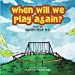 Immagine del venditore per When Will We Play Again? [Soft Cover ] venduto da booksXpress