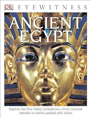 Seller image for DK Eyewitness Books: Ancient Egypt: Explore the Nile Valley Civilizations from Colossal Temples for sale by WeBuyBooks