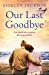 Seller image for Our Last Goodbye: An absolutely gripping and emotional World War 2 historical novel [Soft Cover ] for sale by booksXpress