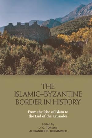 Seller image for Islamic-byzantine Border in History : From the Rise of Islam to the End of the Crusades for sale by GreatBookPrices