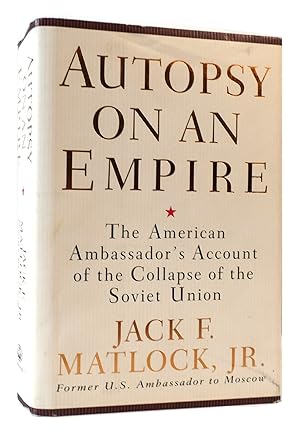 Seller image for AUTOPSY ON AN EMPIRE The American Ambassador's Account of the Collapse of the Soviet Union for sale by Rare Book Cellar