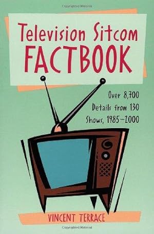 Seller image for Television Sitcom Fact Book: Over 8, 700 Details from 130 Shows, 1985-2000 for sale by WeBuyBooks