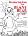 Image du vendeur pour Because You Care for Beany Bear Colouring Books [Soft Cover ] mis en vente par booksXpress
