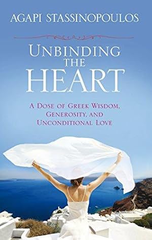 Bild des Verkufers fr Unbinding the Heart: A Dose of Greek Wisdom, Generosity, and Unconditional Love zum Verkauf von WeBuyBooks