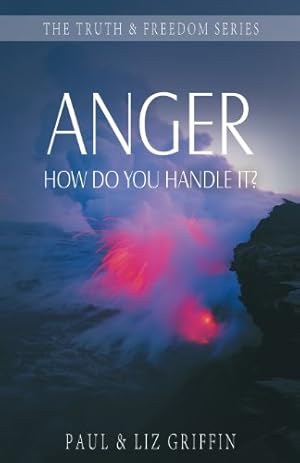 Bild des Verkufers fr Anger: How Do You Handle It? (Truth & Freedom) by Paul Griffin, Liz Griffin [Paperback ] zum Verkauf von booksXpress